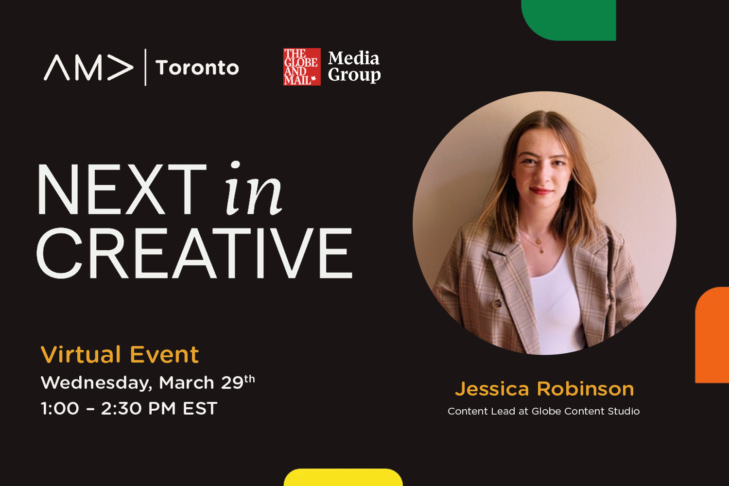 American Marketing Association – Toronto Virtual Event. NEXT IN CREATIVE - Globe & Mail (MNG Marketing Event). Mar 29, 2023, 1 to 2:30pm. Speaker: Jessica Robinson is the Content Lead at Globe Content Studio, the content marketing division of The Globe and Mail